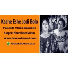 Kache Eshe jodi bolo Video Karaoke